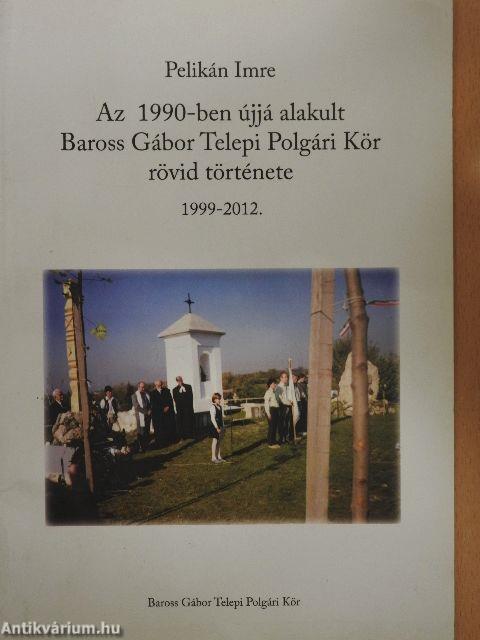 Az 1990-ben újjá alakult Baross Gábor Telepi Polgári Kör rövid története