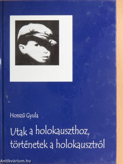 Utak a holokauszthoz, történetek a holokausztról