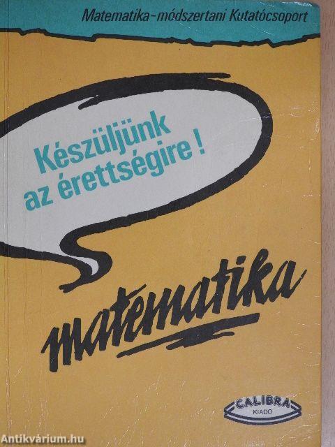 Készüljünk az érettségire! Matematika