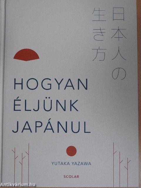 Hogyan éljünk japánul