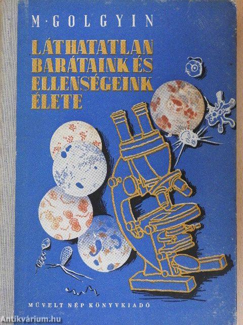 Láthatatlan barátaink és ellenségeink élete