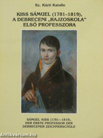 Kiss Sámuel (1781-1819), a debreceni "rajzoskola" első professzora