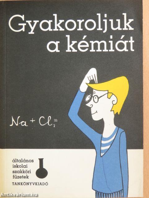 Gyakoroljuk a kémiát!