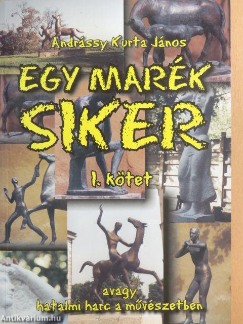 Egy marék siker I-II.