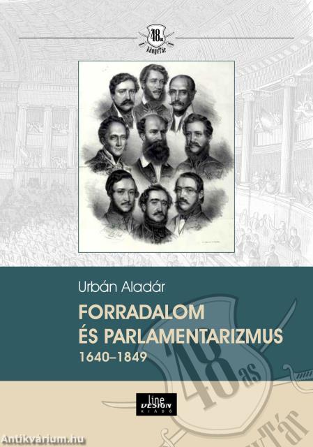 Forradalom és parlamentarizmus 1640 -1849