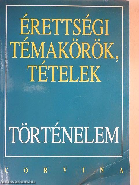 Érettségi témakörök, tételek - Történelem