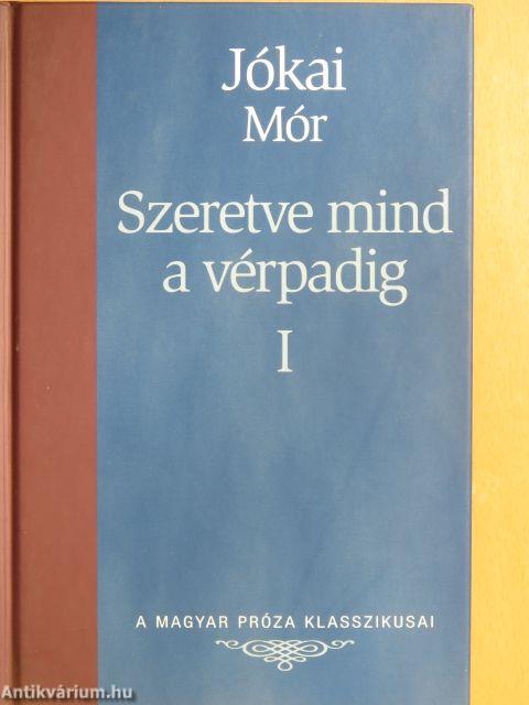 Szeretve mind a vérpadig I-II.