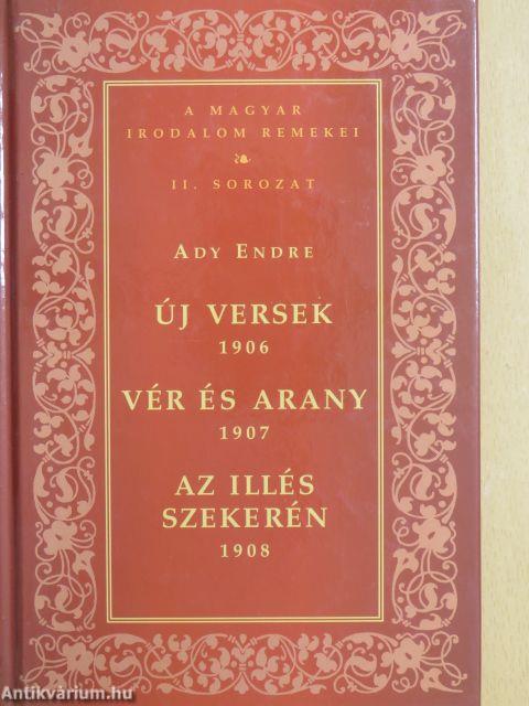 Új versek - 1906/Vér és Arany - 1907/Az Illés szekerén - 1908