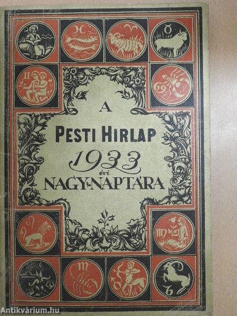 A Pesti Hirlap Nagy Naptára az 1933. közönséges évre