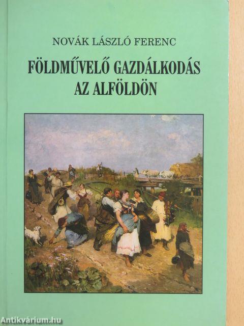 Földművelő gazdálkodás az Alföldön