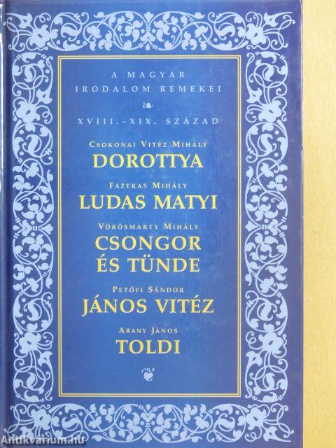 Dorottya/Ludas Matyi/Csongor és Tünde/János Vitéz/Toldi