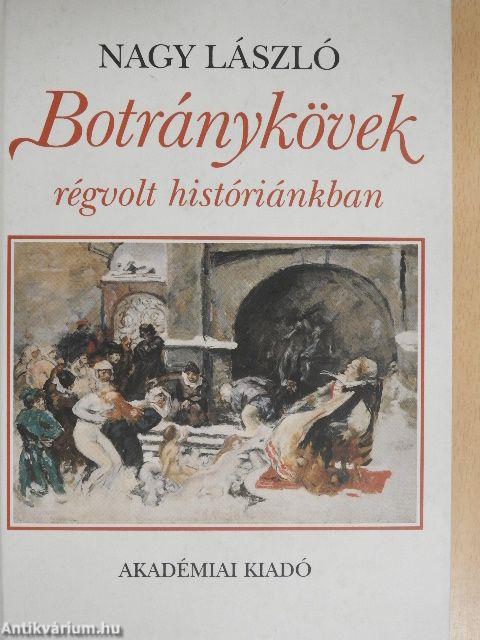 Botránykövek régvolt históriánkban