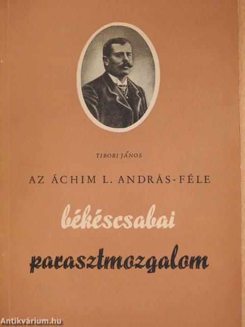 Az Áchim L. András-féle békéscsabai parasztmozgalom (dedikált példány)