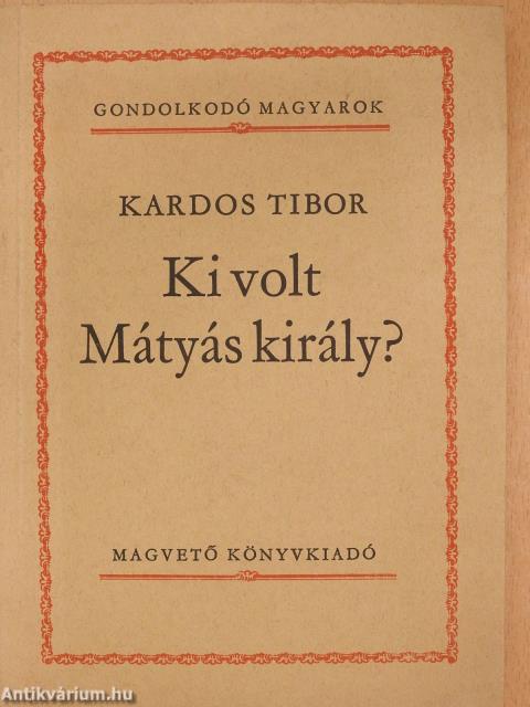 Ki volt Mátyás király? (dedikált példány)