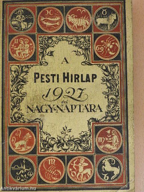 A Pesti Hirlap Nagy Naptára az 1927. közönséges évre