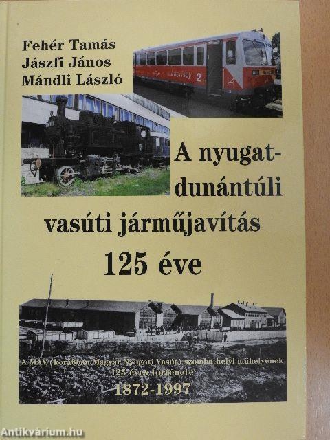 A nyugat-dunántúli vasúti járműjavítás 125 éve