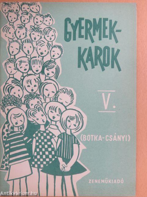 Gyermekkarok V.