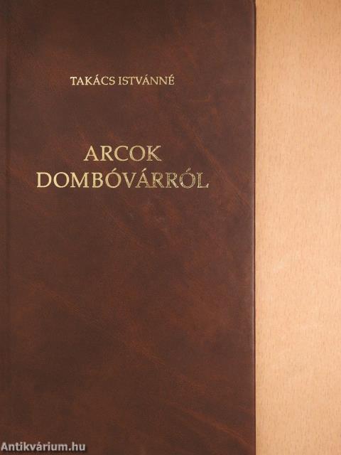 Arcok Dombóvárról (dedikált példány)