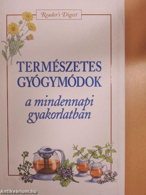 Természetes gyógymódok a mindennapi gyakorlatban