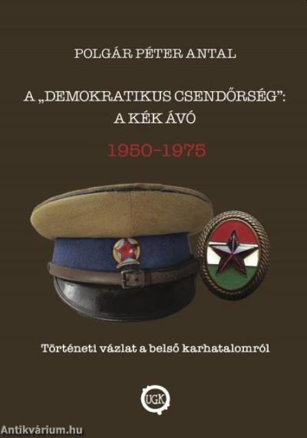 A &quot;demokratikus csendőrség&quot;:  a kék Ávó, 1950 - 1975