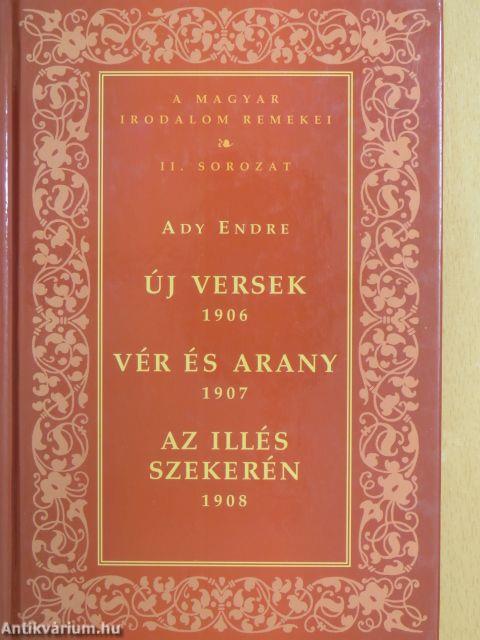 Új versek - 1906/Vér és Arany - 1907/Az Illés szekerén - 1908