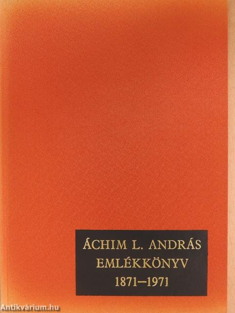 Áchim L. András emlékkönyv 1871-1971 (dedikált példány)