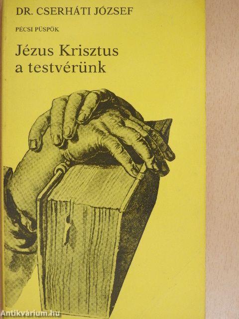 Jézus Krisztus a testvérünk