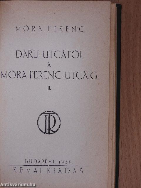 Daru-utcától a Móra Ferenc-utcáig I-II.