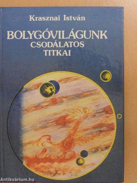 Bolygóvilágunk csodálatos titkai