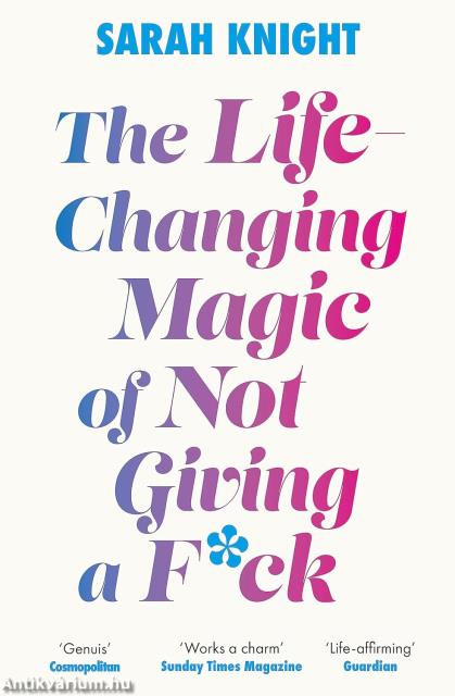 The &#8203;Life-Changing Magic of Not Giving a Fuck