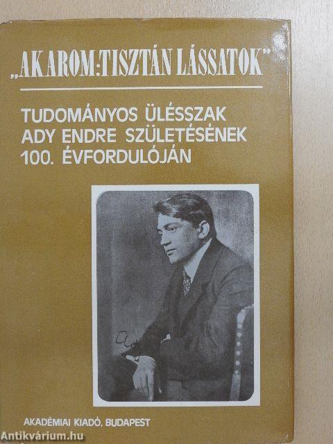 "Akarom: tisztán lássatok"