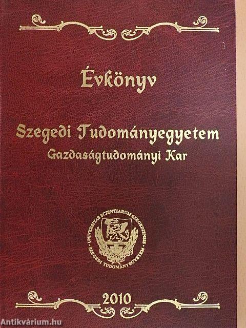 Szegedi Tudományegyetem Gazdaságtudományi Kar - Évkönyv 2010