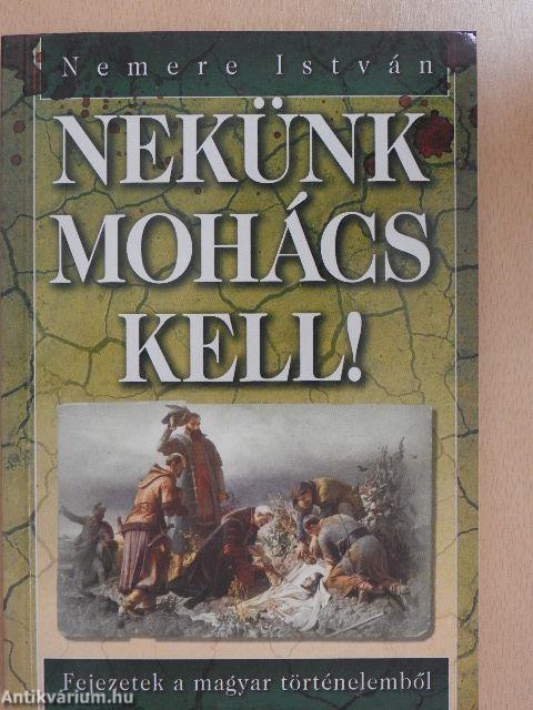 Nekünk Mohács kell!