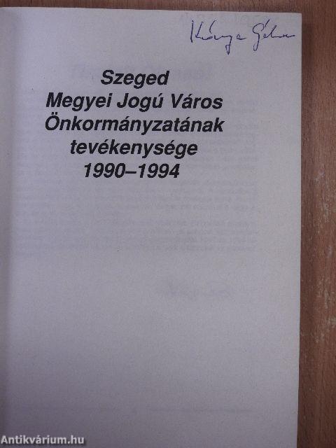 Szeged Megyei Jogú Város Önkormányzatának tevékenysége 1990-1994