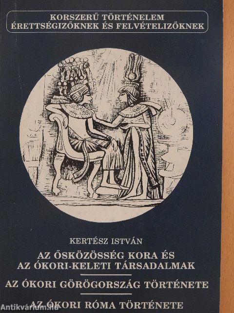 Az ősközösség kora és az ókori-keleti társadalmak/Az ókori Görögország története/Az ókori Róma története