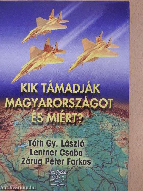 Kik támadják Magyarországot és miért?