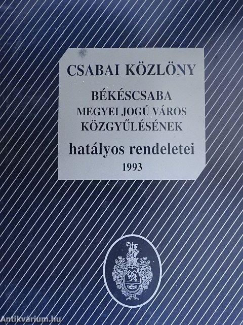 Csabai Közlöny - Békéscsaba Megyei Jogú Város Közgyűlésének hatályos rendeletei 1993