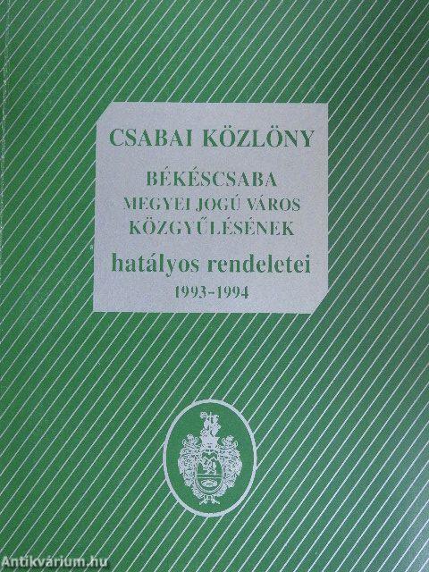 Csabai Közlöny - Békéscsaba Megyei Jogú Város Közgyűlésének hatályos rendeletei 1993-1994