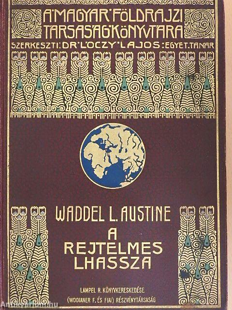 A rejtelmes Lhassza és az 1903.-1904. évi angol katonai ekszpedició története