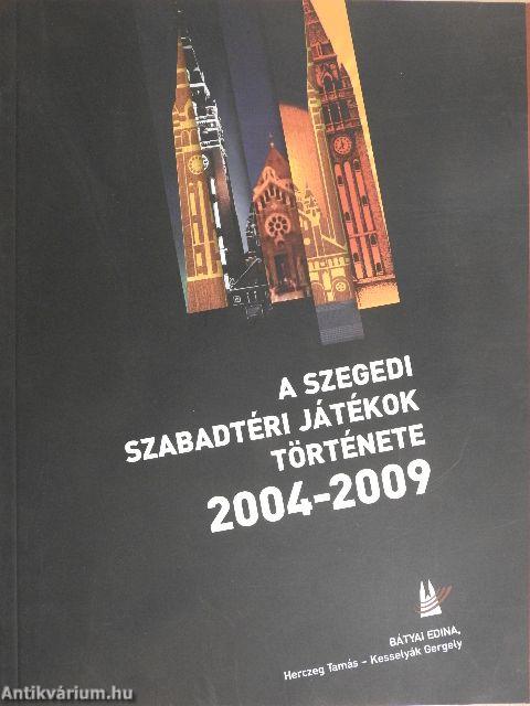 A Szegedi Szabadtéri Játékok története 2004-2009