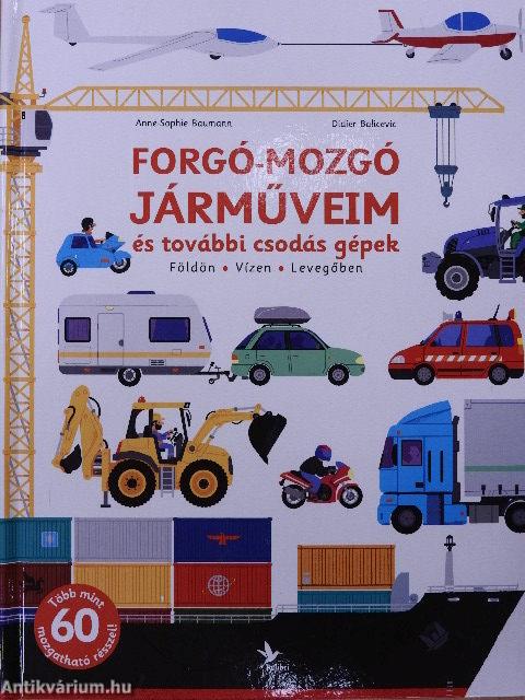 Forgó-mozgó járműveim és további csodás gépek