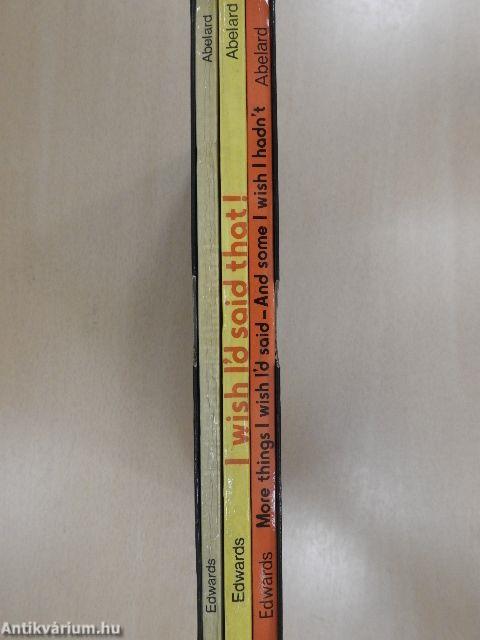 I wish I'd said that!/I wish i'd said that too!/More things I wish I'd said - And some I wish hadn't