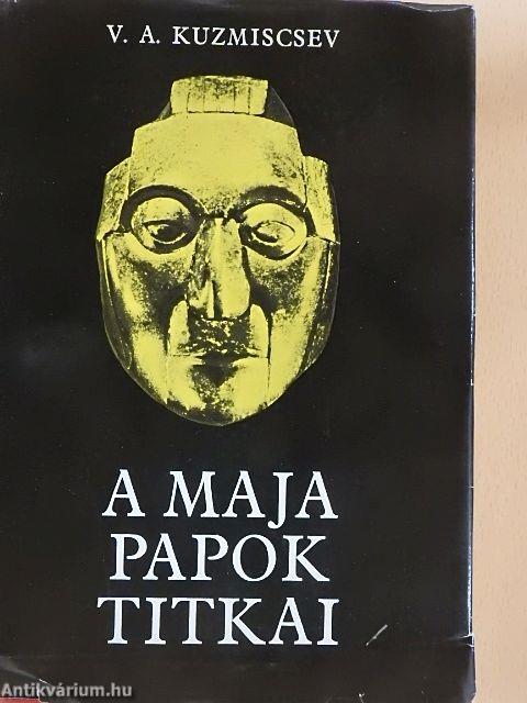 A maja papok titkai