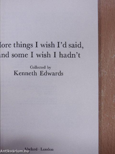 I wish I'd said that!/I wish i'd said that too!/More things I wish I'd said - And some I wish hadn't