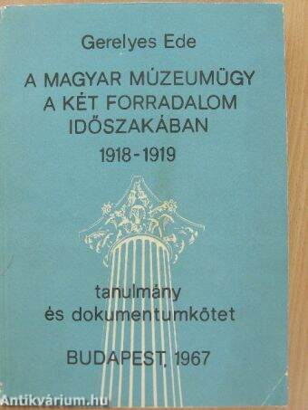 A magyar múzeumügy a két forradalom időszakában 1918-1919