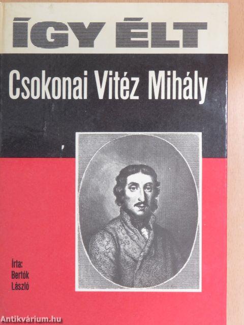 Így élt Csokonai Vitéz Mihály