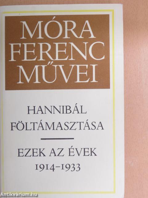 Hannibál föltámasztása/Ezek az évek 1914-1933