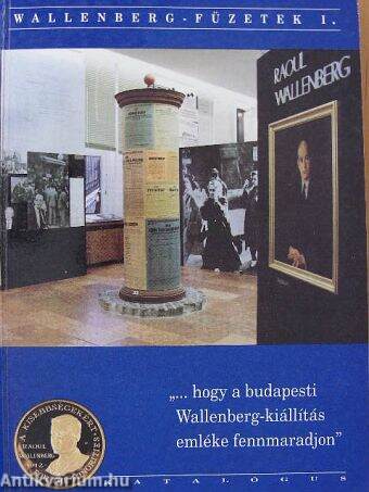 "...hogy a budapesti Wallenberg-kiállítás emléke fennmaradjon"