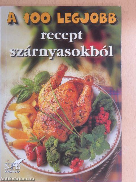 A 100 legjobb recept szárnyasokból