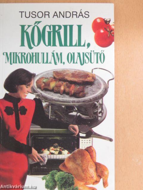 Kőgrill, mikrohullám, olajsütő